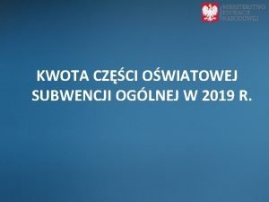 KWOTA CZCI OWIATOWEJ SUBWENCJI OGLNEJ W 2019 R