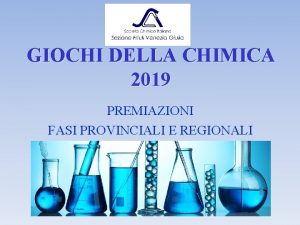 GIOCHI DELLA CHIMICA 2019 PREMIAZIONI FASI PROVINCIALI E