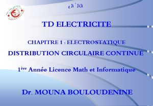 TD ELECTRICITE CHAPITRE 1 ELECTROSTATIQUE DISTRIBUTION CIRCULAIRE CONTINUE