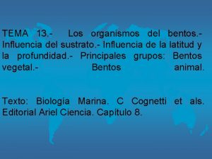 TEMA 13 Los organismos del bentos Influencia del