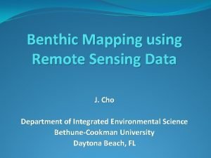 Benthic Mapping using Remote Sensing Data J Cho