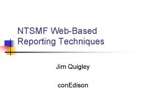 NTSMF WebBased Reporting Techniques Jim Quigley con Edison