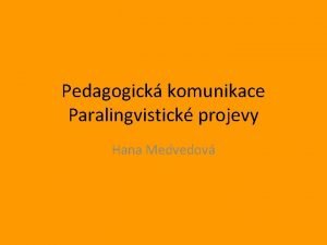 Pedagogick komunikace Paralingvistick projevy Hana Medvedov Paralingvistick zvukov