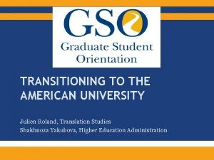 TRANSITIONING TO THE AMERICAN UNIVERSITY Julien Roland Translation