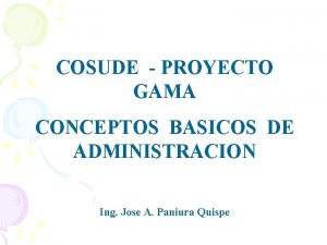 COSUDE PROYECTO GAMA CONCEPTOS BASICOS DE ADMINISTRACION Ing
