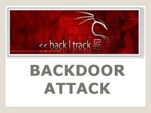 BACKDOOR ATTACK QU ES BACKDOOR Un backdoor como