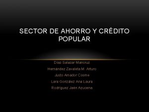 SECTOR DE AHORRO Y CRDITO POPULAR Daz Salazar