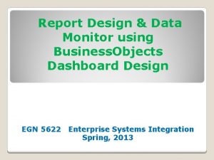 Report Design Data Monitor using Business Objects Dashboard