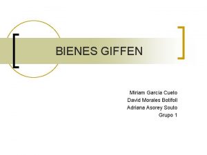 BIENES GIFFEN Miriam Garca Cueto David Morales Botifoll