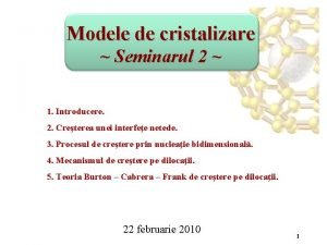 Modele de cristalizare Seminarul 2 1 Introducere 2