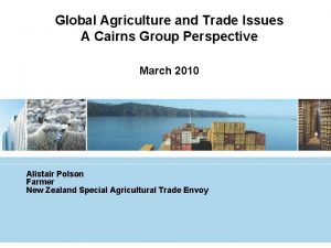 Global Agriculture and Trade Issues A Cairns Group