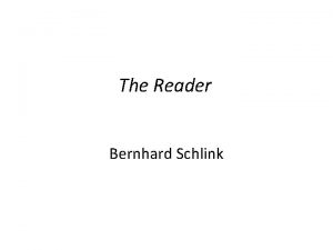 The Reader Bernhard Schlink Bernhard Schlink 1944 http