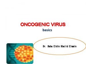 ONCOGENIC VIRUS basics Dr Baha Eldin Khalid Elamin