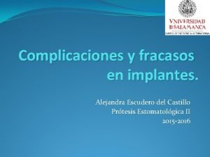 Complicaciones y fracasos en implantes Alejandra Escudero del