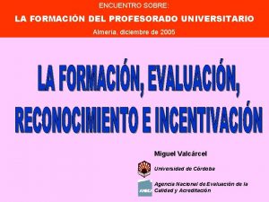 ENCUENTRO SOBRE LA FORMACIN DEL PROFESORADO UNIVERSITARIO Almera