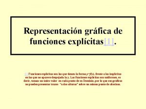 Representacin grfica de funciones explcitas1 1 Funciones explcitas