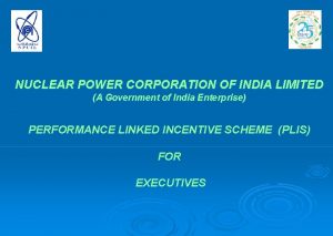 NUCLEAR POWER CORPORATION OF INDIA LIMITED A Government NUCLEAR POWER CORPORATION OF INDIA LIMITED A Government