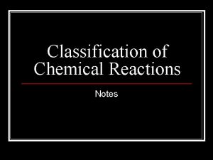 Classification of Chemical Reactions Notes Composition also called