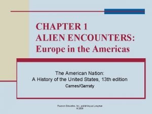 CHAPTER 1 ALIEN ENCOUNTERS Europe in the Americas