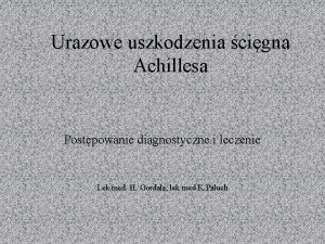 Urazowe uszkodzenia cigna Achillesa Postpowanie diagnostyczne i leczenie