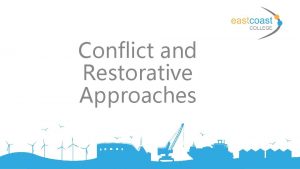 Conflict and Restorative Approaches Aims and objectives Aims