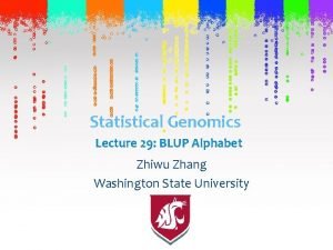 Statistical Genomics Lecture 29 BLUP Alphabet Zhiwu Zhang