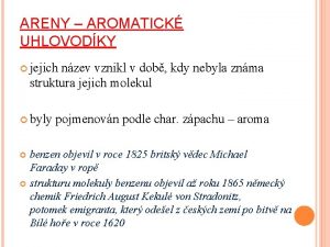 ARENY AROMATICK UHLOVODKY jejich nzev vznikl v dob