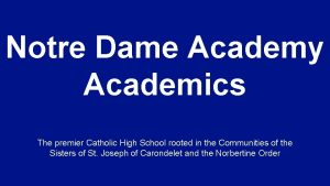 Notre Dame Academy Academics The premier Catholic High