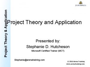 Project Theory Application Project Theory and Application Presented