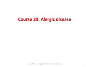 Course 20 Alergic disease Course 20 Immunology Prof