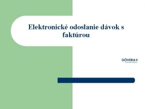 Elektronick odoslanie dvok s faktrou Ako zaa l