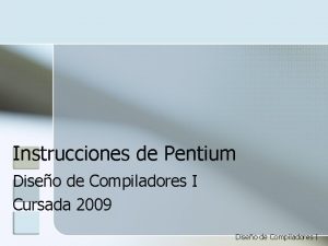 Instrucciones de Pentium Diseo de Compiladores I Cursada