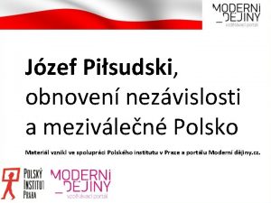 Jzef Pisudski obnoven nezvislosti a mezivlen Polsko Materil