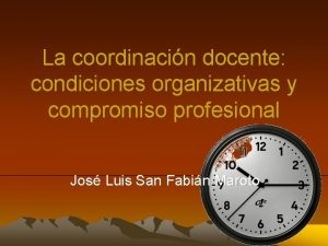 La coordinacin docente condiciones organizativas y compromiso profesional