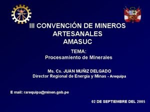 III CONVENCIN DE MINEROS ARTESANALES AMASUC TEMA Procesamiento