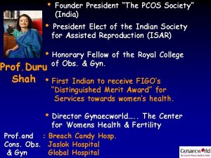 Founder President The PCOS Society India President Elect