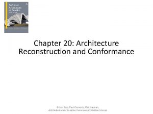 Chapter 20 Architecture Reconstruction and Conformance Len Bass