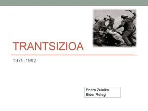 TRANTSIZIOA 1975 1982 Enara Zulaika Eider Retegi Gizarte