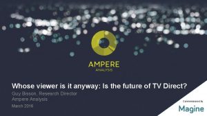 Ampere Analysis 2016 Whose viewer is it anyway