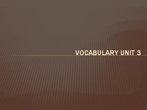 VOCABULARY UNIT 3 ABRIDGE V To make shorter