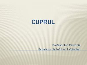 CUPRUL Profesor Ion Fevronia Scoala cu cls IVIII