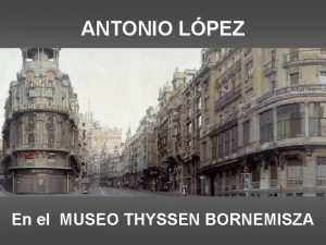 ANTONIO LPEZ En el MUSEO THYSSEN BORNEMISZA Sobre