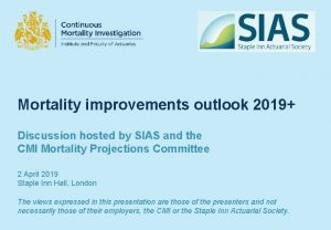 Mortality improvements outlook 2019 Discussion hosted by SIAS