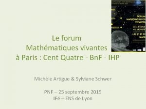 Le forum Mathmatiques vivantes Paris Cent Quatre Bn