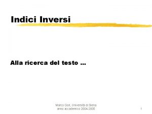 Indici Inversi Alla ricerca del testo Marco Gori