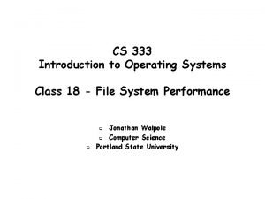 CS 333 Introduction to Operating Systems Class 18