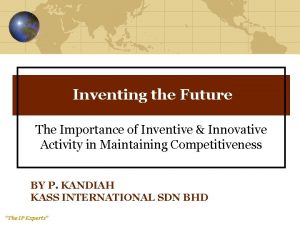 Inventing the Future The Importance of Inventive Innovative