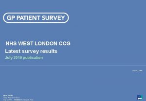 NHS WEST LONDON CCG Latest survey results July