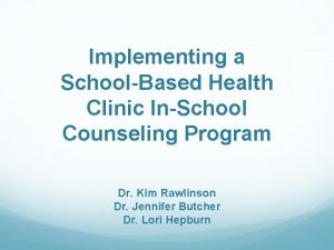Implementing a SchoolBased Health Clinic InSchool Counseling Program
