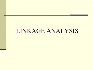 LINKAGE ANALYSIS Recombination Fraction n During synapsis crossingover